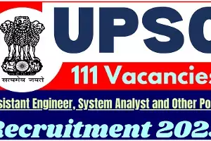 UPSC Notification :  యూపీఎస్సీ నుంచి 111 పోస్టుల భర్తీకి నోటిఫికేషన్